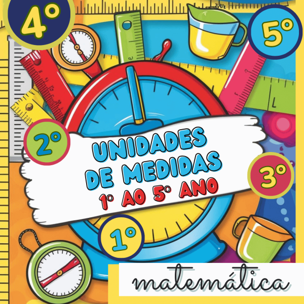 Unidades de Medidas do 1º ao 5º ano
